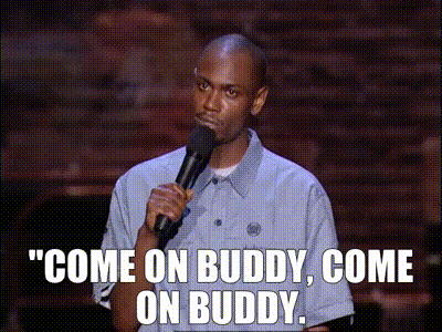 Come On Buddy Dave Chappelle GIF