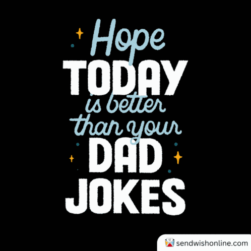 Dad Jokes Today Is Better Than GIF