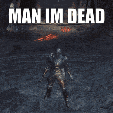 Dark Souls Man Im Dead GIF