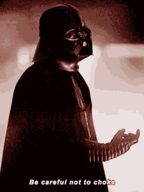 Darth Vader Be Careful Not To Choke GIF