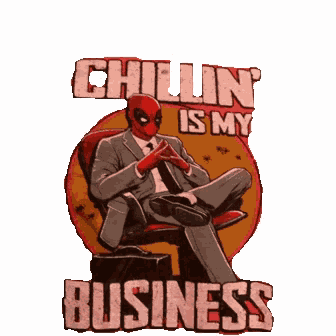 Deadpool Chillin Is My Business GIF