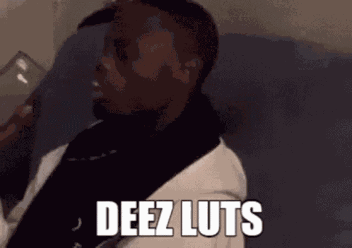 Deez Luts GIF