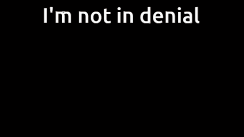 Denial Not In Denial GIF