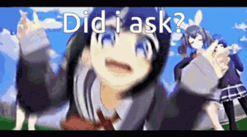 Did I Ask Dont Care Didnt Ask GIF