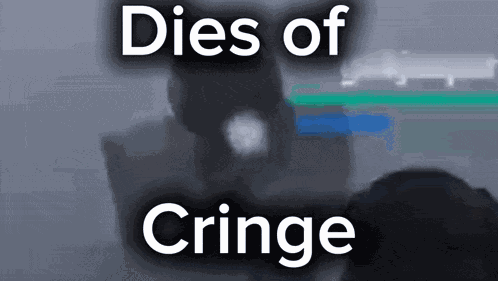 Dies From Cringe Dies Of Cringe GIF