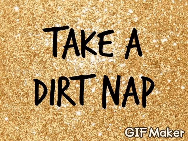 Dirt Nap GIF