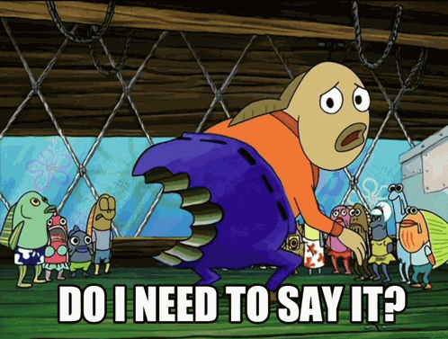 Do I Need To Say It Spongebob GIF