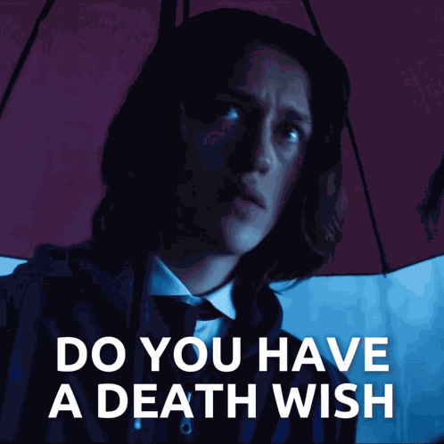 Do You Have A Death Wish Or Something Xavier Thorpe GIF