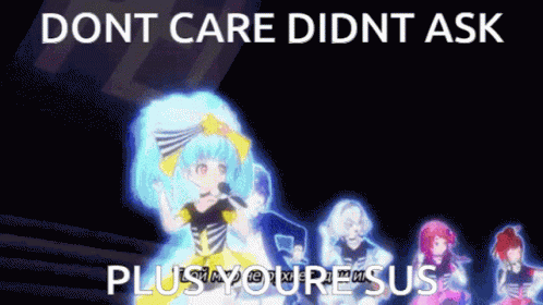Dont Care Didnt Ask Plus Youre Sus Zombieland Saga GIF
