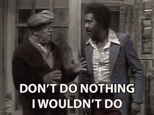 Dont Do Nothing I Wouldnt Do Demond Wilson GIF
