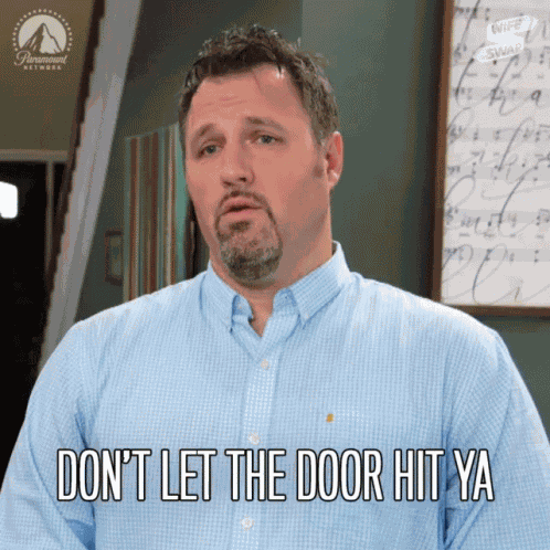 Dont Let The Door Hit Ya Where The Good Lord Split Ya GIF