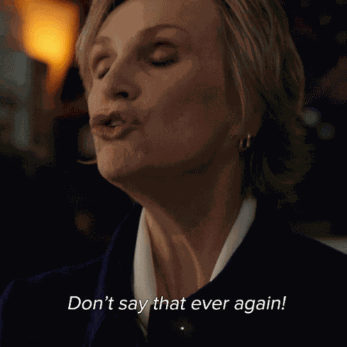 Dont Say That Ever Again Diane Lockhart GIF