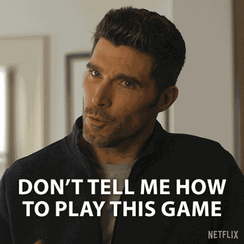 Don'T Tell Me How To Play This Game Will Russo GIF