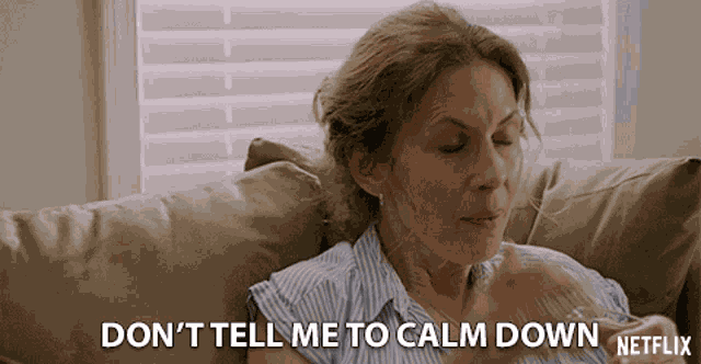 Dont Tell Me To Calm Down Jessica Hecht GIF