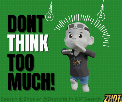 Don'T Think Don'T Overthink GIF