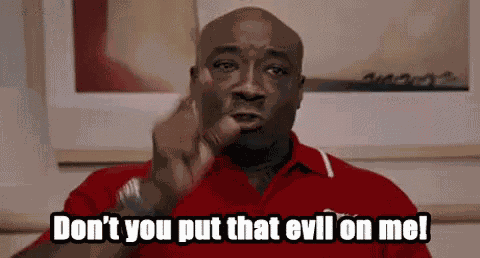 Don'T You Wish That Evil On Me! GIF