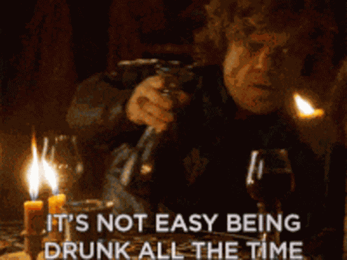 Drinking Its Not Easy Being Drunk All The Time GIF