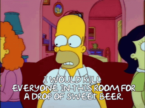 Drop Of Sweet Beer I Would Kill Everyone GIF