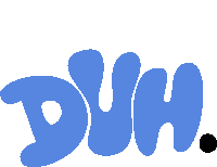 Duh Duh In Blue Bubble Letters With Black Period Sticker