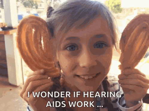 Ears I Wonder If Hearing Aids Work GIF