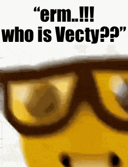 Erm Who Is Vecty GIF