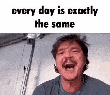 Every Day Is Exactly The Same Pedro Pascal GIF