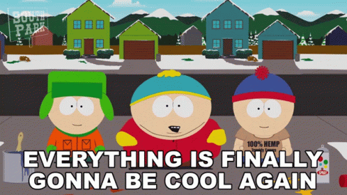 Everything Is Finally Gonna Be Cool Again Cartman GIF