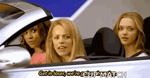 Get In Loser Were Going Shopping GIF