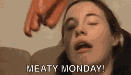 Girl Meaty Monday GIF