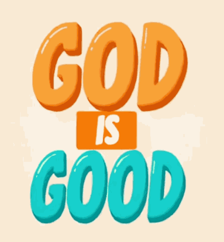 God Is Good God Is Good All The Time GIF