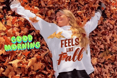 Good Morning Feels Like Fall GIF