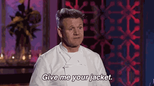 Gordon Ramsay Give Me Your Jacket GIF
