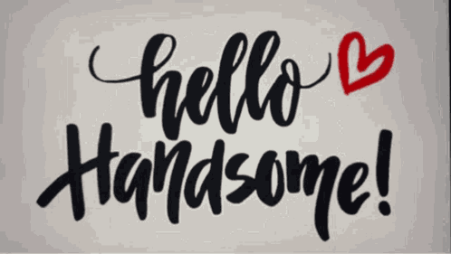 Handsome Hey Handsome GIF