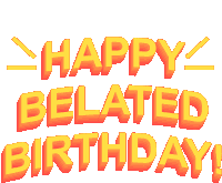 Happy Belated Birthday Happy Late Birthday Sticker