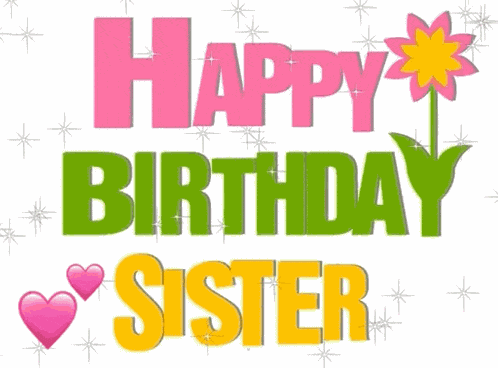 Happy Birthday Sister Happy Birthday To You GIF