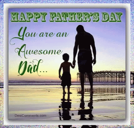 Happy Fathers Day You Are An Awesome Dad GIF
