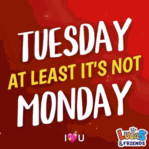Happy Tuesday Tuesday Atleast Not Monday GIF