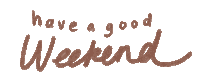 Have A Good Weekend Have A Nice Weekend Sticker