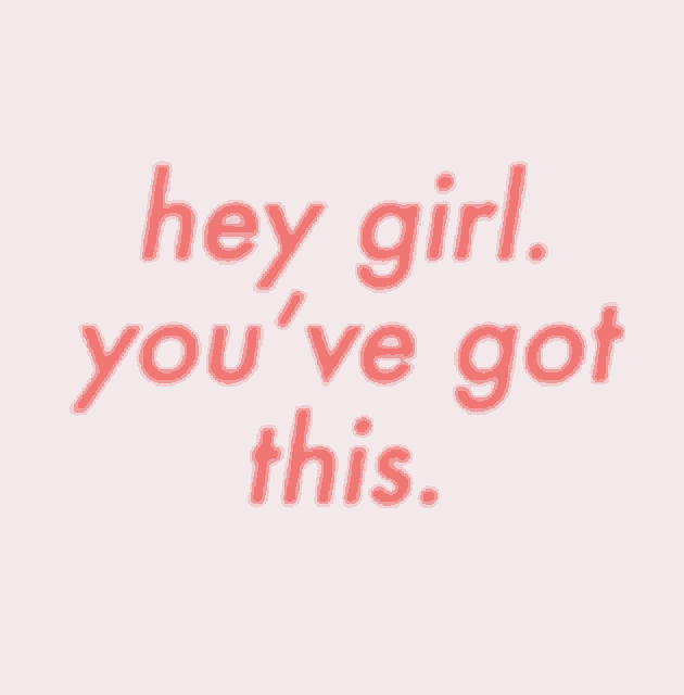 Hey Girl Youve Got This GIF