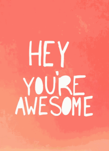 Hey Youre Awesome GIF
