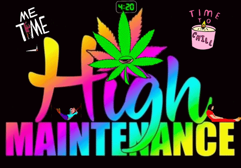 High Maintenance 420 GIF