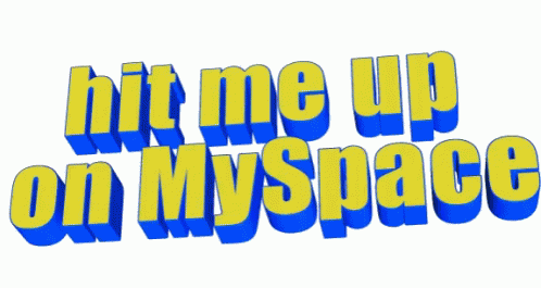 Hit Me Up On Myspace GIF