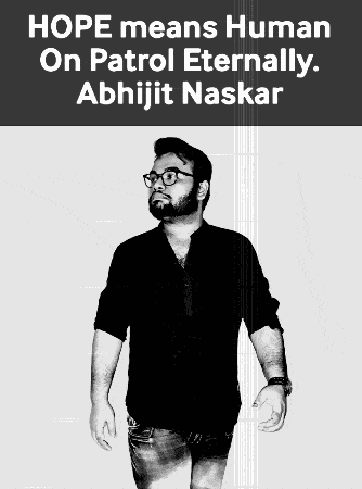Hope Means Human On Patrol Eternally Abhijit Naskar GIF