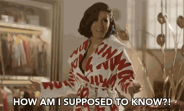 How Am I Supposed To Know Are You Kidding Me GIF