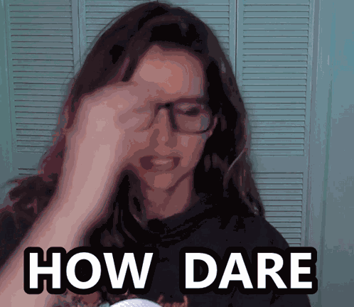 How Dare Theragingorchid GIF