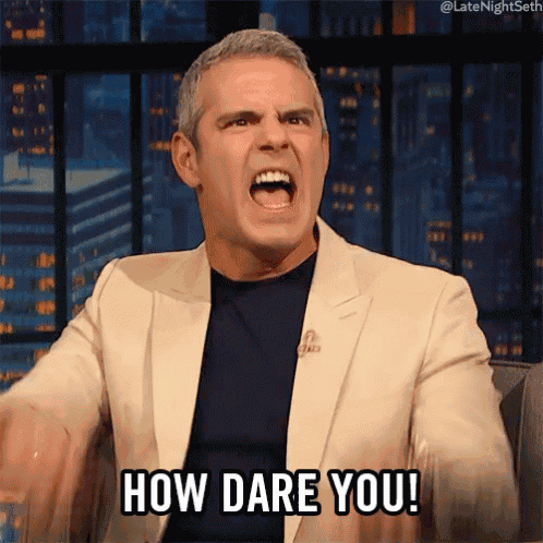 How Dare You Offended GIF