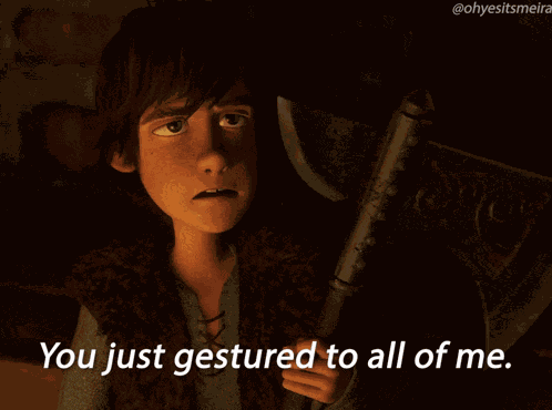 Httyd You Just Gestured To All Of Me GIF