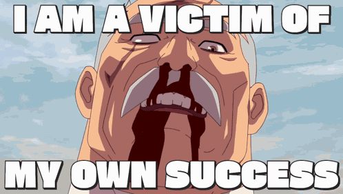 I Am A Victim Of My Own Success Conquest GIF