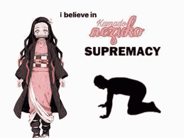 I Believe In Nezuko Supremacy I Believe In Nezuko Kamado Supremacy Meme