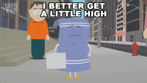 I Better Get A Little High Towelie GIF
